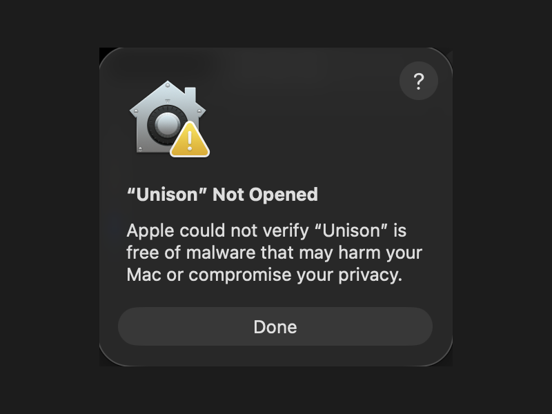 macOS: “Unison” Not Opened. Apple could not verify “Unison” is free of malware. Done button